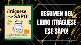 RESUMEN DEL LIBRO ¡TRÁGUESE ESE SAPO DE BRIAN TRACY [upl. by Arst]