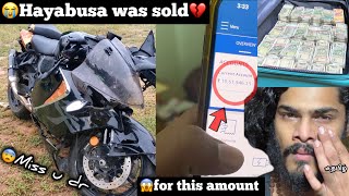 😭Our Hayabusa was sold💔for this amount😱😰miss u Hayabusa but soon I will rebuy u  never give up [upl. by Yzzo470]