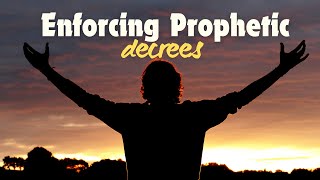 Enforcing Prophetic Decrees Unleashing the Power of Gods Word [upl. by Enyleve]