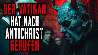 Die vatikanische Kirche hielt einen Ritus zur Beschwörung des Antichristen ab Creepypasta Deutsch [upl. by Any]