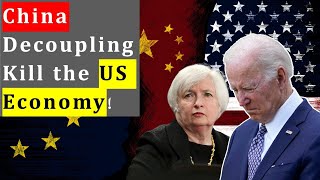 China Decoupling KILL the US Economy Decoupling impact on the US and Europe [upl. by Yelyak656]