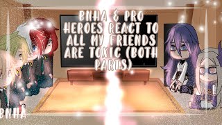 BNHA and Pro heroes react to All my friends are toxic both parts  Read desc  BNHA  Niklixa 3 [upl. by Dhiren]