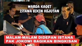 BUAT MASYARAKAT KAGET PAK JOKOWI MALAMMALAM BAGIKAN BINGKISAN DI SEKITAR ISTANA JADI SUMRINGAH [upl. by Eirrac]