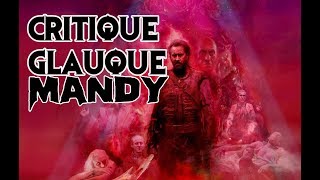 La Critique Glauque 51  Mandy 2018  NICOLAS CAGE SE DECHAINE [upl. by Ahsyekal]