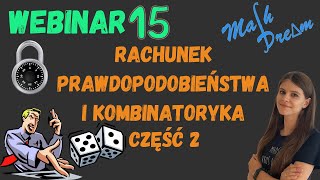 Rachunek prawdopodobieństwa i kombinatoryka część 2 Webinar nr 15 poziom rozszerzony [upl. by Lytton]