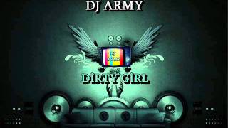 DJArmy  Dirty Girl [upl. by Ytirahs]