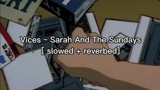 Vices  Sarah And The Sundays slowed reverbed [upl. by Yrellav]