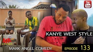 KANYE WEST STYLE Mark Angel Comedy Episode 133 [upl. by Curzon66]