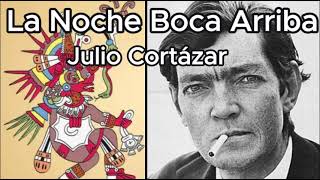 La Noche Boca Arriba de Julio Cortázar Audiolibro completo en español [upl. by Stace]