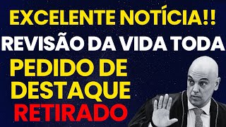 REVISÃO DA VIDA TODA RETIRADA DE PEDIDO DE DESTAQUE FOI UMA EXCELENTE EXTRATÉGIA DE XANDÃO [upl. by Nylemaj]