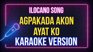 Agpakada Akon ayat koKaraoke LyricsIlokano Song [upl. by Osbourne]