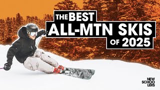 The Best All Mountain Skis For 2025  Reviewed amp Compared  Newschoolers Gear Week [upl. by Annelak]