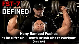 FST7 DEFINED Hany Rambod and quotThe Giftquot Phil Heath Crush Chest Workout Part 34 [upl. by Winifred]