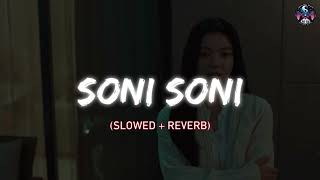 Soni Soni Slowed amp Reverb  Rohit Saraf Pashmina ‪DarshanRavalDZ‬‪jonitamusic‬RochakGurpreet [upl. by Nrehtak]