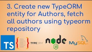 3 Create new TypeORM entity for Authors fetch all authors using typeorm repository typeorm [upl. by Airemaj]