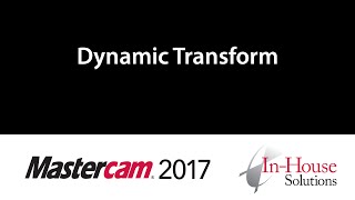 Mastercam 2017 Tutorial Dynamic Transform [upl. by Ymmac]