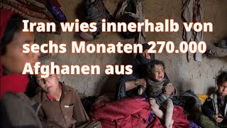 Migration Iran wies innerhalb von sechs Monaten 270000 Afghanen aus [upl. by Assirahs]