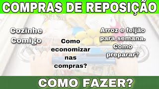 COMO FAZER COMPRAS DE REPOSIÇÃO  COZINHE COMIGO [upl. by Naie449]