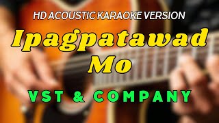 Ipagpatawad Mo  VST amp Company HD Acoustic Karaoke Version [upl. by Nnaecyoj284]