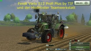 Modvorstellung vom Fendt Vario 512 Profi Plus by TIF und der ModHoster Teamwerkstatt [upl. by Williams]