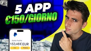 5 APP per GUADAGNARE 150€ al GIORNO  Guadagnare Soldi Online [upl. by Jestude]