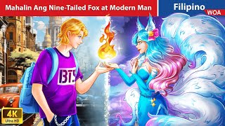 Mahalin Ang NineTailed Fox at Modern Man 🦊🔥 Love Destiny in Filipino ️️💞 WOAFilipinoFairyTales [upl. by Mosnar]