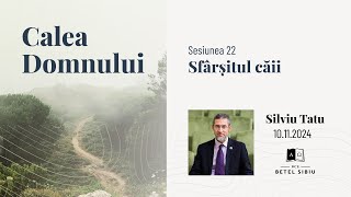 22 Calea Domnului  Sfârșitul căii  Silviu Tatu [upl. by Aible]