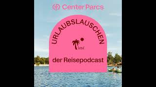 Urlaubslauschen Folge 1 Mich packt das Reisefieber  Reisepodcast  Center Parcs [upl. by Nanoc]