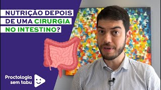 Como fica a NUTRIÇÃO depois de uma cirurgia de intestino [upl. by Qerat]