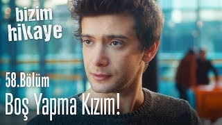 Boş yapma kızım  Bizim Hikaye 58 Bölüm [upl. by Siul]