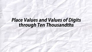 Place Values and Values of Digits through Ten Thousandths [upl. by Luna]