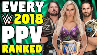 Every 2018 WWE PPV Ranked From WORST To BEST [upl. by Freeland]