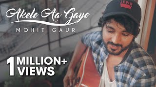 Mohit Gaur  Akele Aa Gaye The  Cover  MyRoomProject2 [upl. by Eigriv]