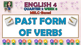 ENGLISH 4  QUARTER 2 WEEK 8  PAST FORM OF VERBS  MELCBASED [upl. by Rennold315]