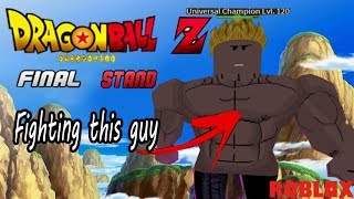 Roblox  Dragon ball Z Final Stand  Defeating the Universal Champion [upl. by Eilliw904]