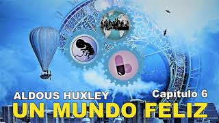 📖 Audiolibro 🎧  quotUn Mundo Felizquot de Aldous Huxley voz humana  Capítulo 6 ✒️ [upl. by Gaivn123]