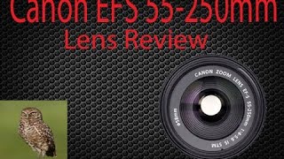 Canon EFS 55 250mm Lens Review [upl. by Inalem]