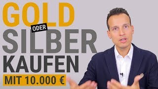 GOLD ODER SILBER kaufen mit 10000 EUR [upl. by Halford]