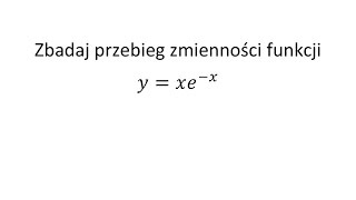 Przebieg zmienności funkcji cz 1 Zbadaj przebieg zmienności funkcji i narysuj wykres [upl. by Niuq44]