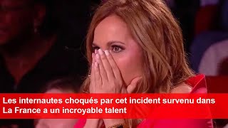 Les internautes choqués par cet incident survenu dans La France a un incroyable talent [upl. by Niles]