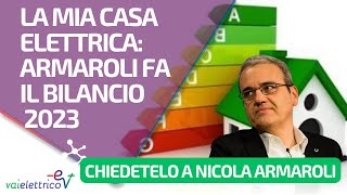 CHIEDETELO A NICOLA ARMAROLI  La mia casa elettrica Armaroli fa il bilancio 2023 [upl. by Sirahs]