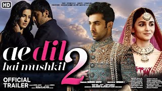 Ae Dil hai Mushkil Movie2 Official Trailer Ranbir Kapoor ll Katrina Kaif ll Alia Bhatt full detail [upl. by Hanid]