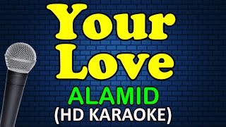 YOUR LOVE  Alamid HD Karaoke [upl. by Aidualc]