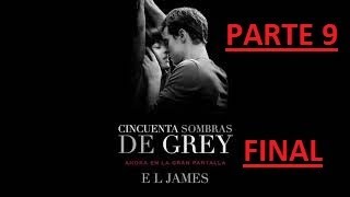 Critica  CINCUENTA SOMBRAS DE GREY  PARTE 9  AUDIOLIBRO  PARTE FINAL [upl. by Bing297]