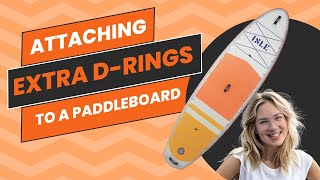 How to Install Extra D Rings on Your Inflatable Paddleboard or Kayak  DIY Gear Upgrade [upl. by Aiotal]