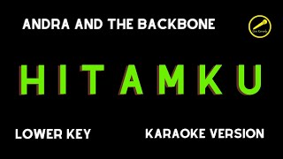 ANDRA AND THE BACKBONE  HITAMKU KARAOKE VERSION LOWER KEY [upl. by Ahsinaw]