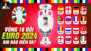 LỊCH THI ĐẤU VÒNG 16 ĐỘI EURO 2024 [upl. by Etnoval]