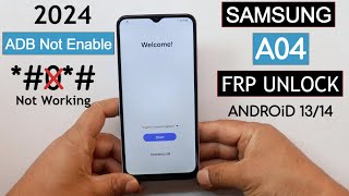 Samsung A04 SmA045F Frp BypassUnlock ADB Enable Fail 0 Not Working  Android 1314 [upl. by Nehcterg299]