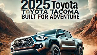 quot2025 Toyota Tacoma The Ultimate OffRoad Beastquot [upl. by Nawtna]