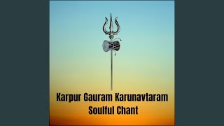 Karpur Gauram Karunavtaram Soulful Chant [upl. by Dibb]